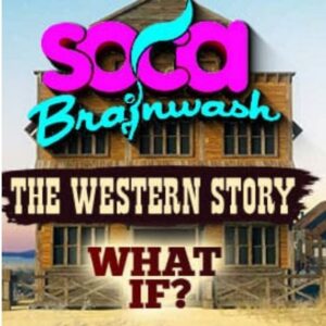 Soca Brainwash "The Western Story"